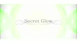 【 ʅ(。◔‸◔。)ʃ IDK】Secret Glow