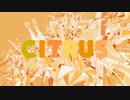 「CITRUS」歌ってみた byたまnegi feat.wota95