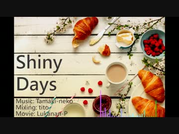 【NNIオリジナル】 Shiny Days 【朝のBGMにどうぞ】