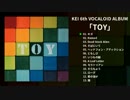 【ボーマス33新譜】 「TOY」 - KEI / クロスフェードデモ