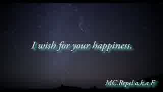 I wish for your happiness. / MC.Repel a.k.a F