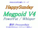 【声比較参考用】HappySunday【PowerFat / Whisper】
