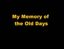 My Memory of the Old Days