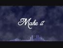 【GUMI】make it【オリジナル曲】