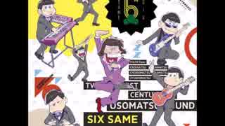 SIX SAME FACES ～今夜は最高!!!!!!～ 同時再生 ver.(Full)