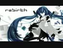 【初音ミク】Rebirth【オリジナル曲】