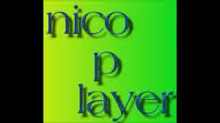 【ニコニコメドレー】nico p layer