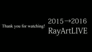 2015 to 2016　RayArtLIVE Trailer