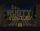 【 Minecraft 工業化MOD 】 Rusty Factory E8 【 ゆっくり実況 】