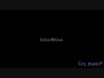 【Trance】Inton@tion【Cry_musicP】