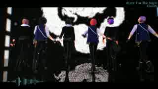 【MMDあんスタ】Live For The Night【Knights3人+UNDEAD3人】