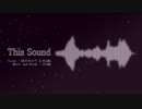 【結月ゆかり】This Sound 【オリジナル曲】