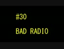 BAD RADIO #30