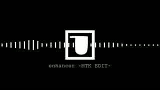 enhancer -MTK EDIT-