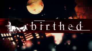 【愛里紗】Re:birthed【歌ってみた】