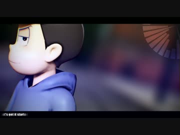 【MMDおそ松さん】†Let's get it started†