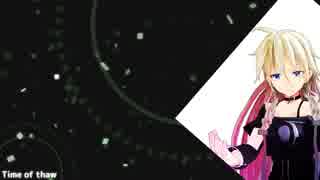 【IA】Time of thaw【オリジナル曲】
