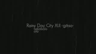 【おた】Rainy Day City XLII -弾けないギターを片手に-「ピアノアレンジ」