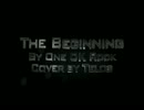 【歌ってみた】"The Beginning" by One OK Rock【テロス】