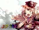 【UTAUオリジナル曲】JUPITER【波音リツ 櫻歌ミコ】 【恒心教】