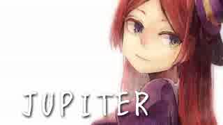 【UTAUオリジナル曲】JUPITER【波音リツ/櫻歌ミコ】