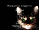 My original music & image movie　【Wild Eyes】