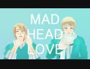 【APヘタリアMMD】MAD HEAD LOVE