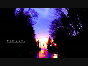 【ニコカラ】magic city【on vocal】キー+3