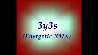 3y3s (Energetic RMX)