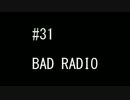 BAD RADIO #31