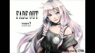 【IA】Fade Out　【オリジナル】　【処女作】