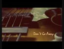 Don't Go Away【オリジナル曲】