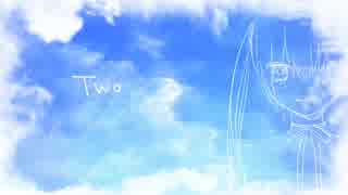 《初音ミク》Two《オリジナル曲》