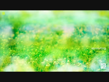 sprouting - akayaka 【ニコニコインディーズ/インスト】