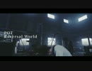 POT - 【Reversal World】 MusicVideo
