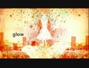 【はるち】 glow 【弾き語り風】