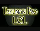 [LOL]Takuman Promotion Movie -Takuman Combat-