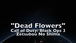 Dead Flowers  Malukah - Call of Duty Black Ops 3 Zetsubou No Shima