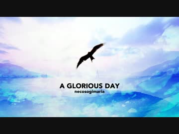 A GLORIOUS DAY【オリジナル】
