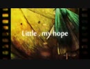 ［MV］ Little , my hope　feat.初音ミク
