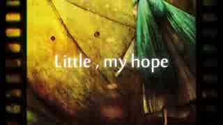 ［MV］ Little , my hope　feat.初音ミク