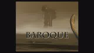 【BAROQUE】生首の者と罪人ゆかりの歪んだ妄想 ソノ1