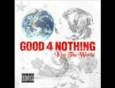 GOOD 4 NOTHING ～Kiss The World～