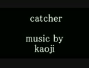 catcher    オリジナル　インスト