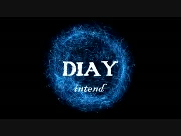 【ニコラップ】DIAY 【intend*】