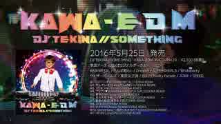 DJ'TEKINA//SOMETHING / KAWA-EDM Short Mix