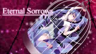 【初音ミク】Eternal Sorrows【オリジナル曲】