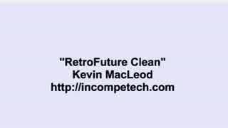 Kevin MacLeod / RetroFuture Clean