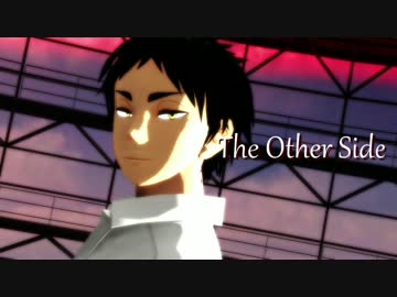 【MMDHQ!!】The Other Side【赤葦京治】