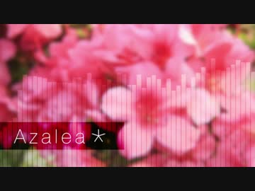 [Electropop] Azalea* (オリジナル曲)